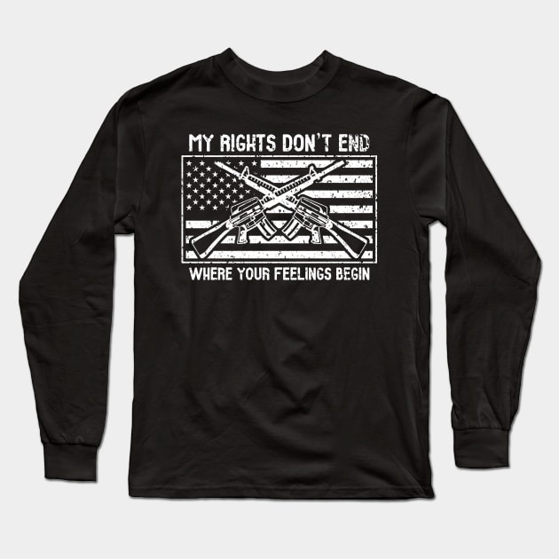 My Rights Don't End Where Your Feelings Begin Long Sleeve T-Shirt by RadStar